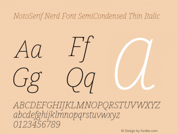 Noto Serif SemiCondensed Thin Italic Nerd Font Complete Version 2.000;GOOG;noto-source:20170915:90ef993387c0; ttfautohint (v1.7)图片样张