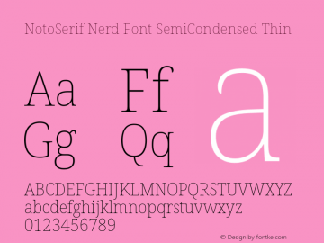 Noto Serif SemiCondensed Thin Nerd Font Complete Version 2.000;GOOG;noto-source:20170915:90ef993387c0; ttfautohint (v1.7) Font Sample