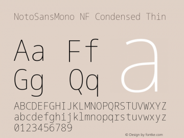 Noto Sans Mono Condensed Thin Nerd Font Complete Windows Compatible Version 2.000;GOOG;noto-source:20170915:90ef993387c0; ttfautohint (v1.7) Font Sample