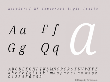 Noto Serif Condensed Light Italic Nerd Font Complete Mono Windows Compatible Version 2.000;GOOG;noto-source:20170915:90ef993387c0; ttfautohint (v1.7) Font Sample