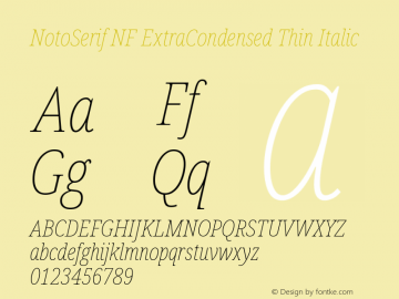 Noto Serif ExtraCondensed Thin Italic Nerd Font Complete Windows Compatible Version 2.000;GOOG;noto-source:20170915:90ef993387c0; ttfautohint (v1.7) Font Sample