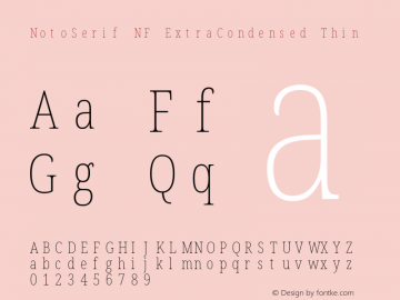 Noto Serif ExtraCondensed Thin Nerd Font Complete Mono Windows Compatible Version 2.000;GOOG;noto-source:20170915:90ef993387c0; ttfautohint (v1.7) Font Sample