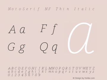 Noto Serif Thin Italic Nerd Font Complete Mono Windows Compatible Version 2.000;GOOG;noto-source:20170915:90ef993387c0; ttfautohint (v1.7) Font Sample