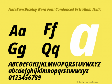 Noto Sans Display Condensed ExtraBold Italic Nerd Font Complete Version 2.000;GOOG;noto-source:20170915:90ef993387c0; ttfautohint (v1.7) Font Sample