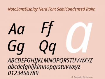 Noto Sans Display SemiCondensed Italic Nerd Font Complete Version 2.000;GOOG;noto-source:20170915:90ef993387c0; ttfautohint (v1.7) Font Sample