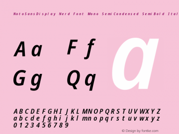 Noto Sans Display SemiCondensed SemiBold Italic Nerd Font Complete Mono Version 2.000;GOOG;noto-source:20170915:90ef993387c0; ttfautohint (v1.7)图片样张