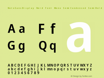 Noto Sans Display SemiCondensed SemiBold Nerd Font Complete Mono Version 2.000;GOOG;noto-source:20170915:90ef993387c0; ttfautohint (v1.7)图片样张