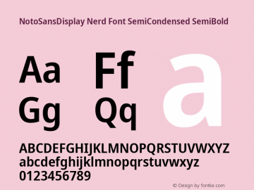 Noto Sans Display SemiCondensed SemiBold Nerd Font Complete Version 2.000;GOOG;noto-source:20170915:90ef993387c0; ttfautohint (v1.7) Font Sample