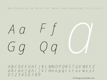 Noto Sans Display SemiCondensed Thin Italic Nerd Font Complete Mono Version 2.000;GOOG;noto-source:20170915:90ef993387c0; ttfautohint (v1.7)图片样张