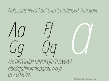 Noto Sans ExtraCondensed Thin Italic Nerd Font Complete Version 2.000;GOOG;noto-source:20170915:90ef993387c0; ttfautohint (v1.7) Font Sample