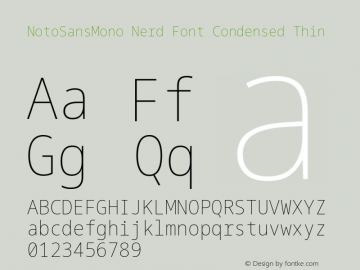 Noto Sans Mono Condensed Thin Nerd Font Complete Version 2.000;GOOG;noto-source:20170915:90ef993387c0; ttfautohint (v1.7) Font Sample