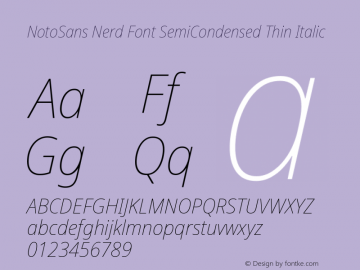 Noto Sans SemiCondensed Thin Italic Nerd Font Complete Version 2.000;GOOG;noto-source:20170915:90ef993387c0; ttfautohint (v1.7) Font Sample