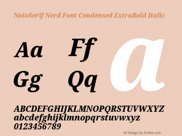 Noto Serif Condensed ExtraBold Italic Nerd Font Complete Version 2.000;GOOG;noto-source:20170915:90ef993387c0; ttfautohint (v1.7)图片样张
