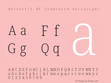 Noto Serif Condensed ExtraLight Nerd Font Complete Mono Windows Compatible Version 2.000;GOOG;noto-source:20170915:90ef993387c0; ttfautohint (v1.7) Font Sample