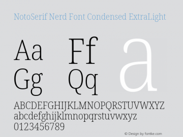 Noto Serif Condensed ExtraLight Nerd Font Complete Version 2.000;GOOG;noto-source:20170915:90ef993387c0; ttfautohint (v1.7)图片样张