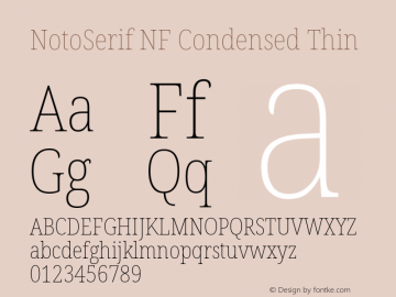 Noto Serif Condensed Thin Nerd Font Complete Windows Compatible Version 2.000;GOOG;noto-source:20170915:90ef993387c0; ttfautohint (v1.7) Font Sample