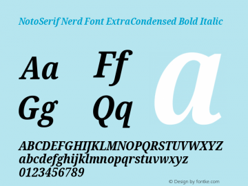 Noto Serif ExtraCondensed Bold Italic Nerd Font Complete Version 2.000;GOOG;noto-source:20170915:90ef993387c0; ttfautohint (v1.7) Font Sample