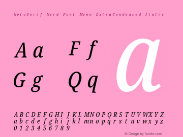Noto Serif ExtraCondensed Italic Nerd Font Complete Mono Version 2.000;GOOG;noto-source:20170915:90ef993387c0; ttfautohint (v1.7)图片样张
