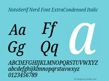 Noto Serif ExtraCondensed Italic Nerd Font Complete Version 2.000;GOOG;noto-source:20170915:90ef993387c0; ttfautohint (v1.7)图片样张