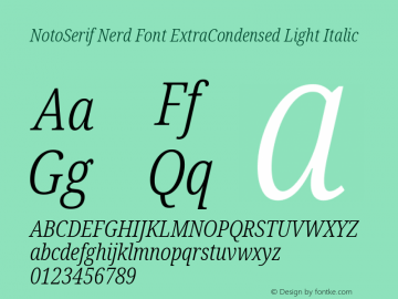 Noto Serif ExtraCondensed Light Italic Nerd Font Complete Version 2.000;GOOG;noto-source:20170915:90ef993387c0; ttfautohint (v1.7)图片样张