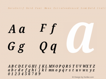 Noto Serif ExtraCondensed SemiBold Italic Nerd Font Complete Mono Version 2.000;GOOG;noto-source:20170915:90ef993387c0; ttfautohint (v1.7)图片样张