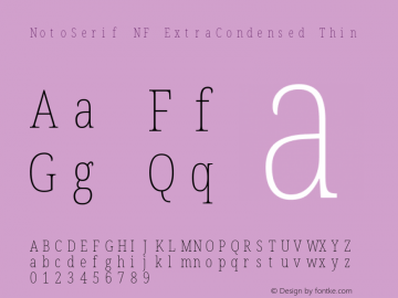 Noto Serif ExtraCondensed Thin Nerd Font Complete Mono Windows Compatible Version 2.000;GOOG;noto-source:20170915:90ef993387c0; ttfautohint (v1.7)图片样张