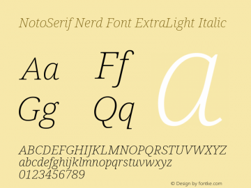 Noto Serif ExtraLight Italic Nerd Font Complete Version 2.000;GOOG;noto-source:20170915:90ef993387c0; ttfautohint (v1.7)图片样张