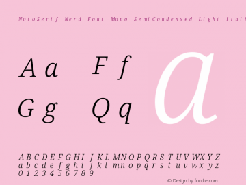 Noto Serif SemiCondensed Light Italic Nerd Font Complete Mono Version 2.000;GOOG;noto-source:20170915:90ef993387c0; ttfautohint (v1.7)图片样张
