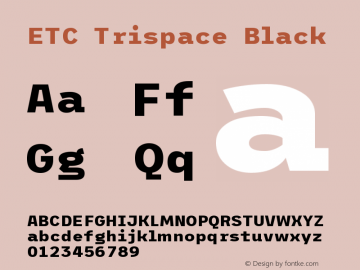 ETC Trispace Black Version 1.400;hotconv 1.0.109;makeotfexe 2.5.65596 Font Sample