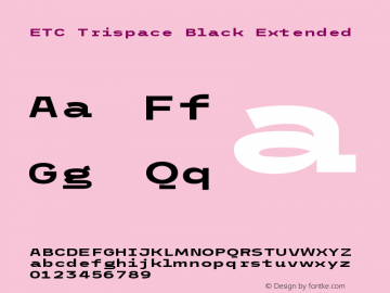 ETC Trispace Black Extended Version 1.400;hotconv 1.0.109;makeotfexe 2.5.65596 Font Sample