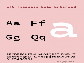 ETC Trispace Bold Extended Version 1.400;hotconv 1.0.109;makeotfexe 2.5.65596图片样张