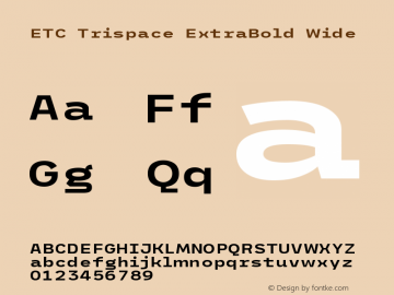 ETC Trispace ExtraBold Wide Version 1.400;hotconv 1.0.109;makeotfexe 2.5.65596图片样张