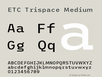 ETC Trispace Medium Version 1.400;hotconv 1.0.109;makeotfexe 2.5.65596 Font Sample