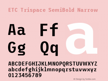 ETC Trispace SemiBold Narrow Version 1.400;hotconv 1.0.109;makeotfexe 2.5.65596 Font Sample