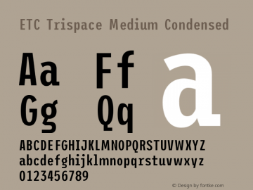 ETC Trispace Medium Condensed Version 1.400;hotconv 1.0.109;makeotfexe 2.5.65596 Font Sample