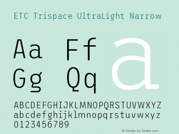 ETC Trispace UltraLight Narrow Version 1.400;hotconv 1.0.109;makeotfexe 2.5.65596 Font Sample