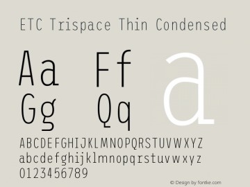 ETC Trispace Thin Condensed Version 1.400;hotconv 1.0.109;makeotfexe 2.5.65596 Font Sample