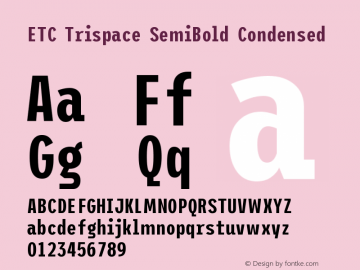ETC Trispace SemiBold Condensed Version 1.400;hotconv 1.0.109;makeotfexe 2.5.65596 Font Sample