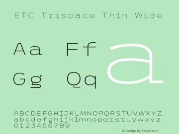 ETC Trispace Thin Wide Version 1.400;hotconv 1.0.109;makeotfexe 2.5.65596 Font Sample