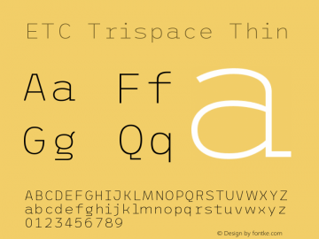 ETC Trispace Thin Version 1.400;hotconv 1.0.109;makeotfexe 2.5.65596 Font Sample