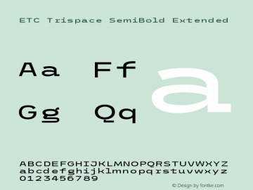 ETC Trispace SemiBold Extended Version 1.400;hotconv 1.0.109;makeotfexe 2.5.65596 Font Sample