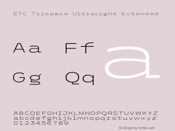 ETC Trispace UltraLight Extended Version 1.400;hotconv 1.0.109;makeotfexe 2.5.65596 Font Sample