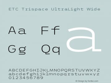 ETC Trispace UltraLight Wide Version 1.400;hotconv 1.0.109;makeotfexe 2.5.65596 Font Sample