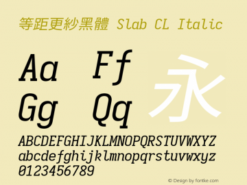 等距更紗黑體 Slab CL Italic 图片样张