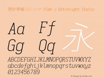 更紗等幅ゴシック Slab J Extralight Italic  Font Sample