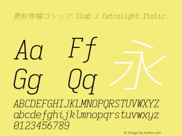 更紗等幅ゴシック Slab J Extralight Italic  Font Sample