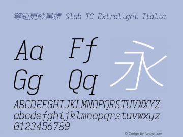 等距更紗黑體 Slab TC Extralight Italic 图片样张