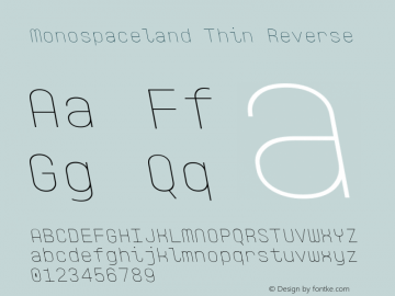 Monospaceland-ThinReverse Version 1.000; ttfautohint (v0.97) -l 8 -r 50 -G 200 -x 14 -f dflt -w G Font Sample