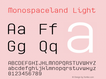 Monospaceland-Light Version 1.000; ttfautohint (v0.97) -l 8 -r 50 -G 200 -x 14 -f dflt -w G图片样张