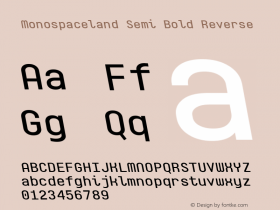 Monospaceland-SemiBoldReverse Version 1.000; ttfautohint (v0.97) -l 8 -r 50 -G 200 -x 14 -f dflt -w G Font Sample